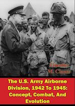 U.S. Army Airborne Division, 1942 To 1945: Concept, Combat, And Evolution