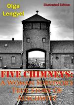 Five Chimneys: A Woman Survivor's True Story Of Auschwitz [Illustrated Edition]