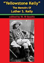 'Yellowstone Kelly' - The Memoirs Of Luther S. Kelly