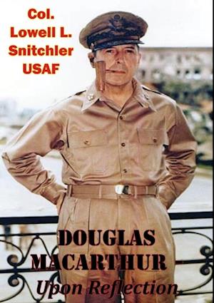 Douglas MacArthur - Upon Reflection