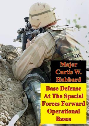 Base Defense At The Special Forces Forward Operational Bases