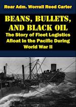 Beans, Bullets, and Black Oil - The Story of Fleet Logistics Afloat in the Pacific During World War II