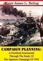 Campaign Planning: A Doctrinal Assessment Through The Study Of The Japanese Campaign Of 1942