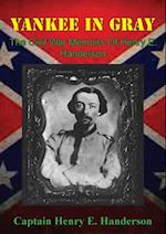 Yankee In Gray: The Civil War Memoirs Of Henry E. Handerson