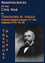 Reminiscences Of The Civil War by Theodore M. Nagle, formerly sergeant Company 'C,' 21st Regiment, N.Y.S. Vol. Inf.