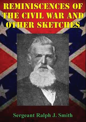 Reminiscences Of The Civil War And Other Sketches