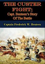 Custer Fight; Capt. Benteen's Story Of The Battle