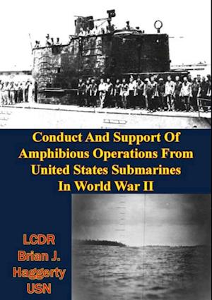 Conduct And Support Of Amphibious Operations From United States Submarines In World War II