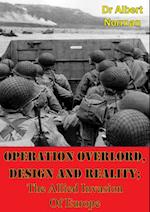 Operation Overlord, Design And Reality; The Allied Invasion Of Europe