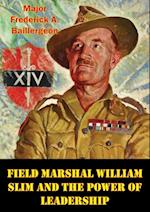 Field Marshal William Slim And The Power Of Leadership