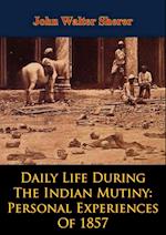 Daily Life During The Indian Mutiny: Personal Experiences Of 1857 [Illustrated Edition]