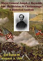 Major General Joseph J. Reynolds And His Division At Chickamauga: A Historical Analysis