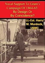 Naval Support To Grant's Campaign Of 1864-65: By Design Or By Coincidence?