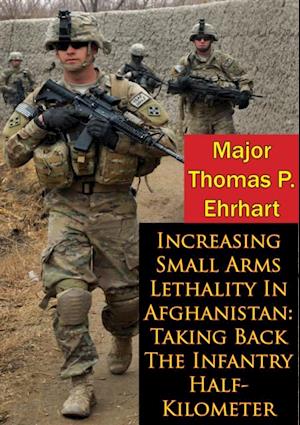 Increasing Small Arms Lethality In Afghanistan: Taking Back The Infantry Half-Kilometer