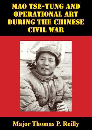 Mao Tse-Tung And Operational Art During The Chinese Civil War