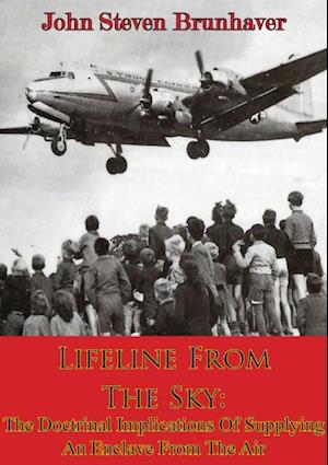 Lifeline From The Sky: The Doctrinal Implications Of Supplying An Enclave From The Air