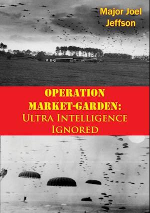 Operation Market-Garden: Ultra Intelligence Ignored