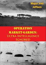 Operation Market-Garden: Ultra Intelligence Ignored