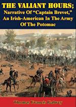 Valiant Hours; Narrative Of 'Captain Brevet,' An Irish-American In The Army Of The Potomac