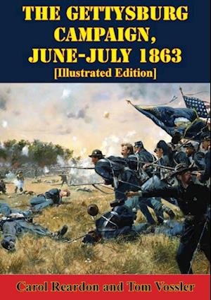 Gettysburg Campaign, June-July 1863 [Illustrated Edition]