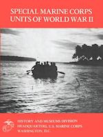 Special Marine Corps Units Of World War II [Illustrated Edition]