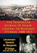 Peninsular Journal Of Major-General Sir Benjamin D'Urban: 1808-1817