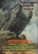 Eyewitness, Being Personal Reminiscences Of Certain Phases Of The Great War,