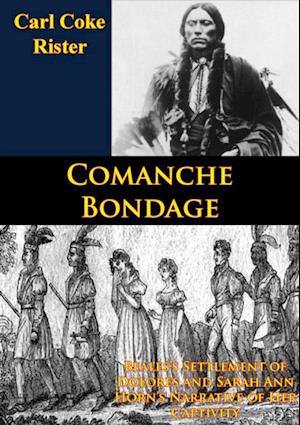 Comanche Bondage: Beales's Settlement of Dolores and Sarah Ann Horn's Narrative of Her Captivity