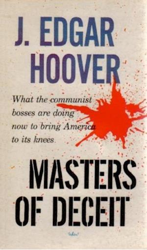 Masters Of Deceit: The Story Of Communism In America And How To Fight It