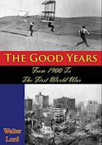 Good Years: From 1900 To The First World War [Illustrated Edition]