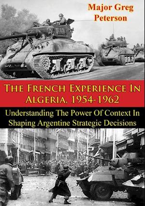 French Experience In Algeria, 1954-1962: Blueprint For U.S. Operations In Iraq