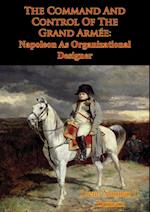 Command And Control Of The Grand Armee: Napoleon As Organizational Designer