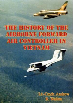 History Of The Airborne Forward Air Controller In Vietnam