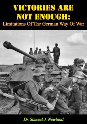 Victories Are Not Enough: Limitations Of The German Way Of War