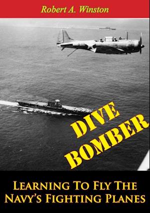 Dive Bomber: Learning To Fly The Navy's Fighting Planes