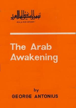 Arab Awakening: The Story Of The Arab National Movement