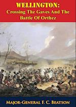 Wellington: Crossing The Gaves And The Battle Of Orthez