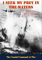 I Seek My Prey In The Waters: The Coastal Command At War