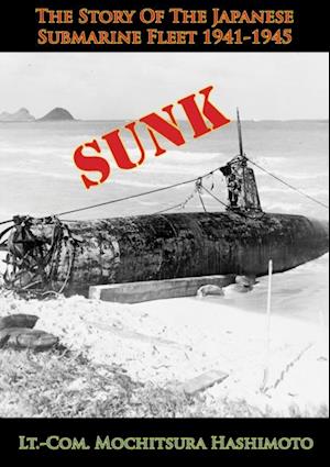 Sunk: The Story Of The Japanese Submarine Fleet 1941-1945