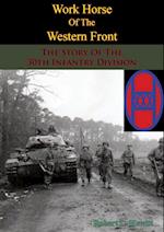 Work Horse Of The Western Front; The Story Of The 30th Infantry Division