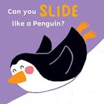 Can you slide like a Penguin?
