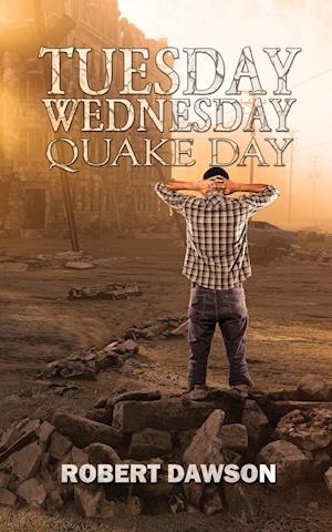 Tuesday, Wednesday, Quake Day