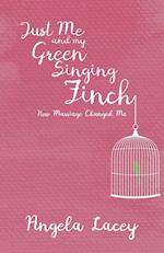 Just Me and My Green Singing Finch - How Marriage Changed Me