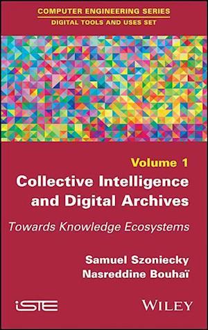 Collective Intelligence and Digital Archives – Towards Knowledge Ecosystem