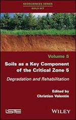Soils as a Key Component of the Critical Zone 5 – Degradation and Rehabilitation
