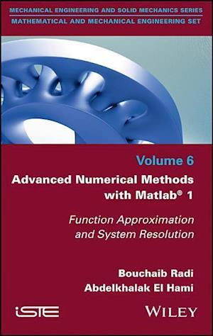 Advanced Numerical Methods with Matlab – Function Approximation and System Resolution