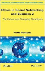Ethics in Social Networking and Business 2 – The Future and Changing Paradigms