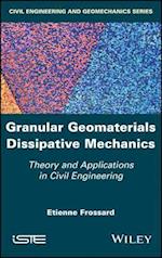 Granular Geomaterials Dissipative Mechanics – Theory and Applications in Civil Engineering