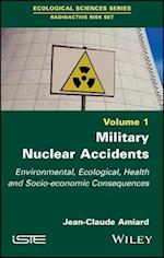 Military Nuclear Accidents – Environmental, Ecological, Health and Socio–economic Consequences