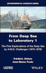 From Deep Sea to Laboratory 1 – The First Explorations of the Deep Sea by H.M.S. Challenger (1872–1876)